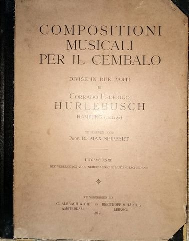 Hurlebusch, Conrad Friederich: - Compositioni musicali per il cembalo divise in due parti. Uitgeg. door Max Seiffert (Uitg. XXXII der Vereen. v. Ned. Muziekgeschiedenis)