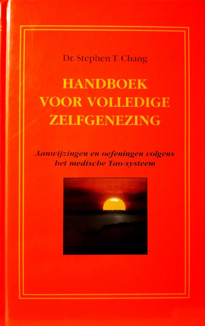 Chang , Dr . Stephen T . [ isbn 9787355000015 ]  1224  (  Compleet met de ,, Samenvatting van Handboek & Hoe u uw buik kunt kwijtraken ,,  ) 0727355000010 - Handboek voor Volledige Zelfgenezing. ( Aanwijzingen en oefeningen volgens het medische Tao-systeem . ) Hoe Chinese geneesmethodes u kunnen helpen  De Chinezen geloven niet, dat de chirurgie of de ge­nees­kunst een antwoord is op ernstige ziektes. -