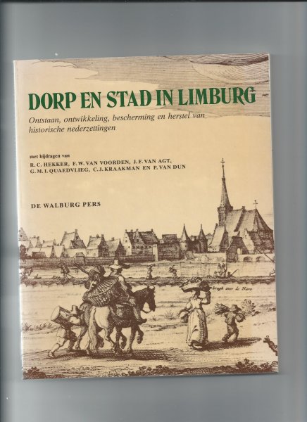 Hekker, R.C./ Voorden F.W. van e.a. (bijdragen van) - Dorp en stad in Limburg. Ontstaan, ontwikkeling, bescherming en hertsel van historische Nederzettingen.