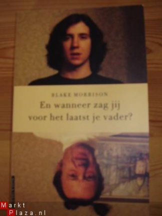 Morrison, Blake - En wanneer zag jij voor het laatst je vader?