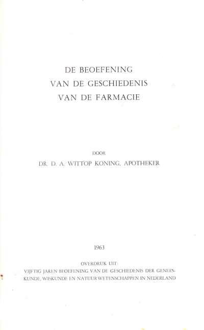 Dr. D.A. Wittop Koning (Apotheker) - De beoefening van de geschiedenis van de farmacie