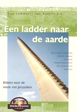 Lammerts, van Bueren, Gijs e.a. - Een ladder naar de aarde. Bidden voor de vrede van Jeruzalem.