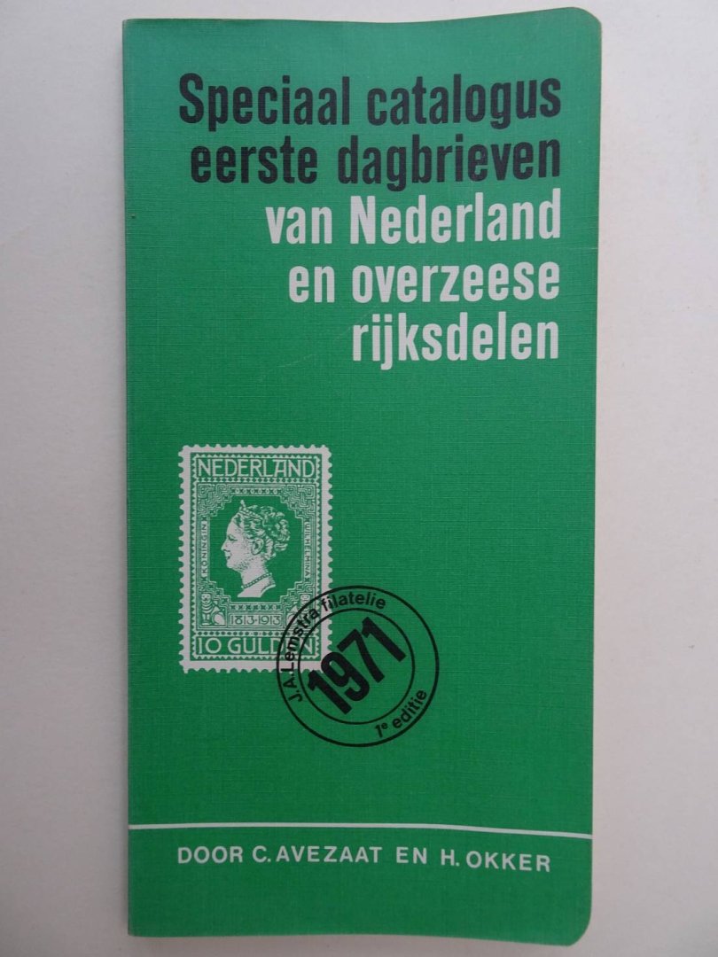 Avezaat, C. & H. Okker. - Speciaal catalogus eerste dagbrieven van Nederland en overzeese rijksdelen 1971.