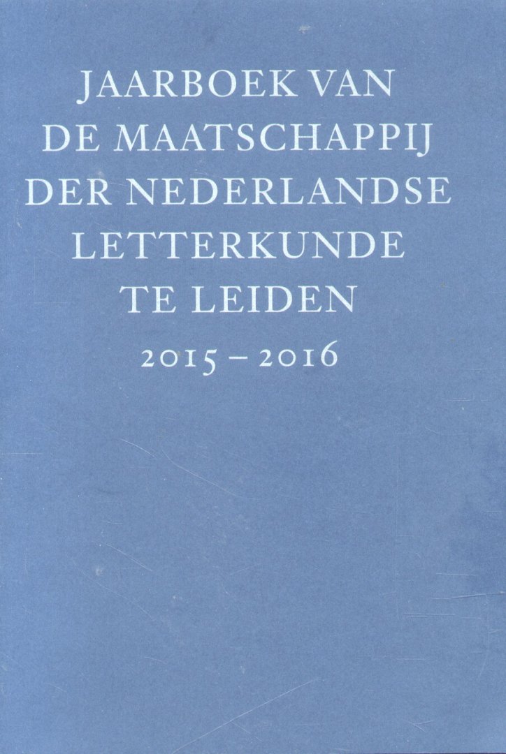 Redactie - 2 titels: Jaarboek van de Maatschappij der Nederlandse Letterkunde te Leiden 2015-2016 + 2016-2017
