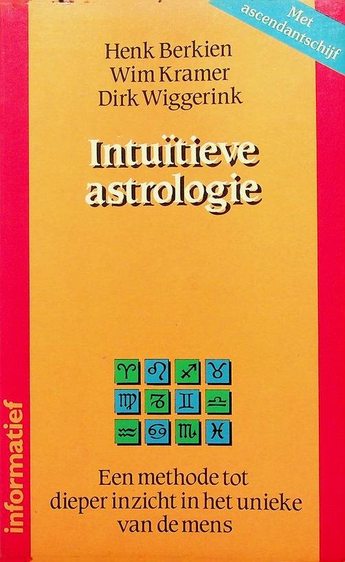Berkien, Henk/Wim Kramer/Dirk Wiggerink - Intuïtieve astrologie