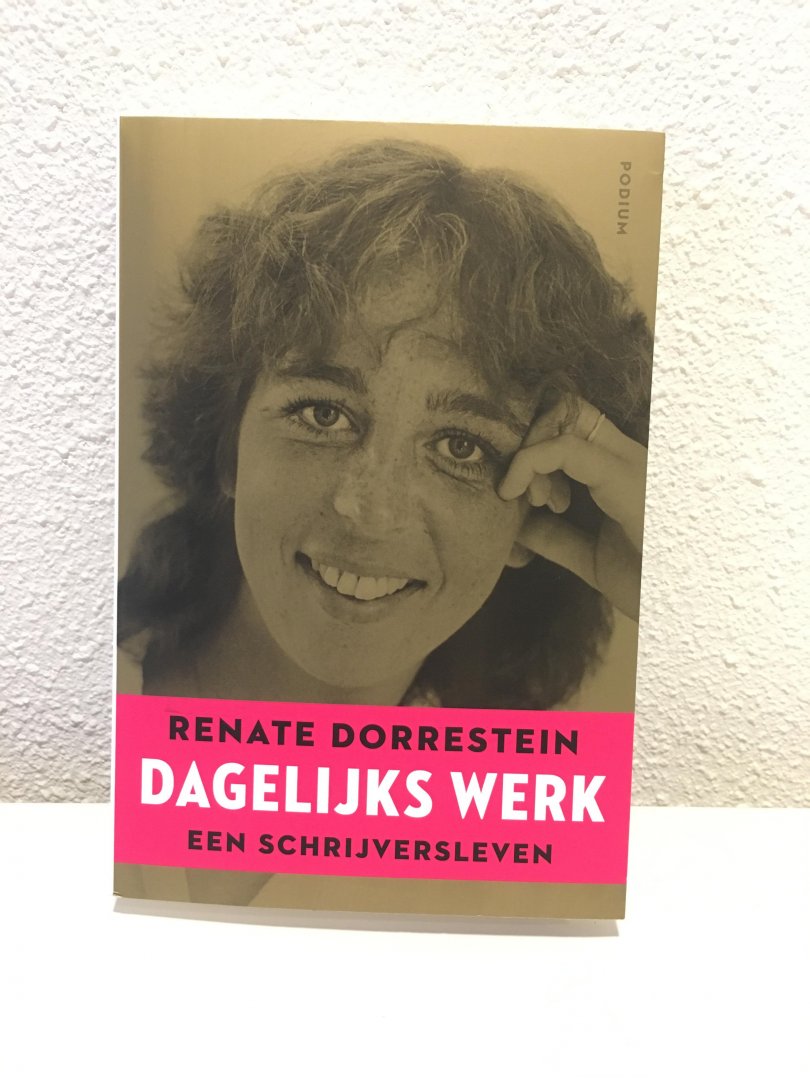 Dorrestein, Renate - Dagelijks werk / Een schrijversleven