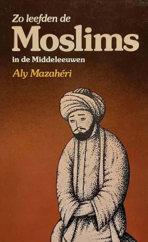 MAZAHÉRI Aly - Zo leefden de Moslims