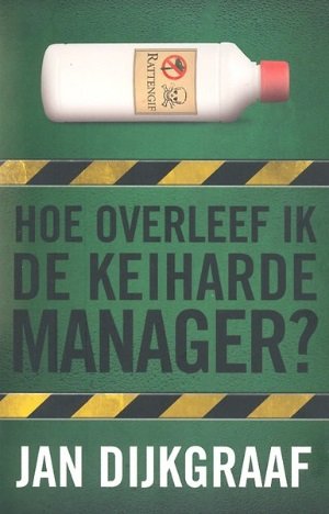 Jan Dijkgraaf - Hoe overleef ik de keiharde manager?