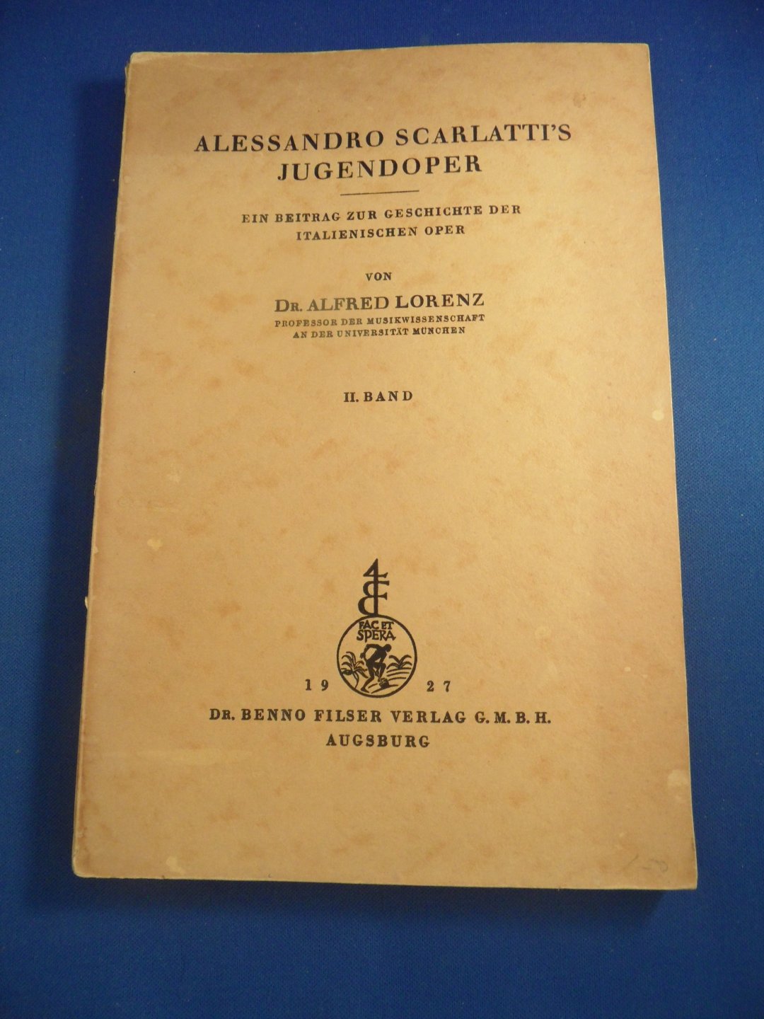 Lorenz, Alfred dr. - Alessandro Scarlatti's Jugendoper. Ein beitrag zur geschichte der Italienischen Oper