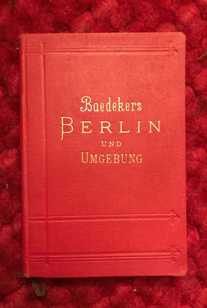 Baedeker, Karl - Berlin und umgebung. Handbuch für reisenden. Mit 5 karten, 9 plänen und 16 grundrissen.