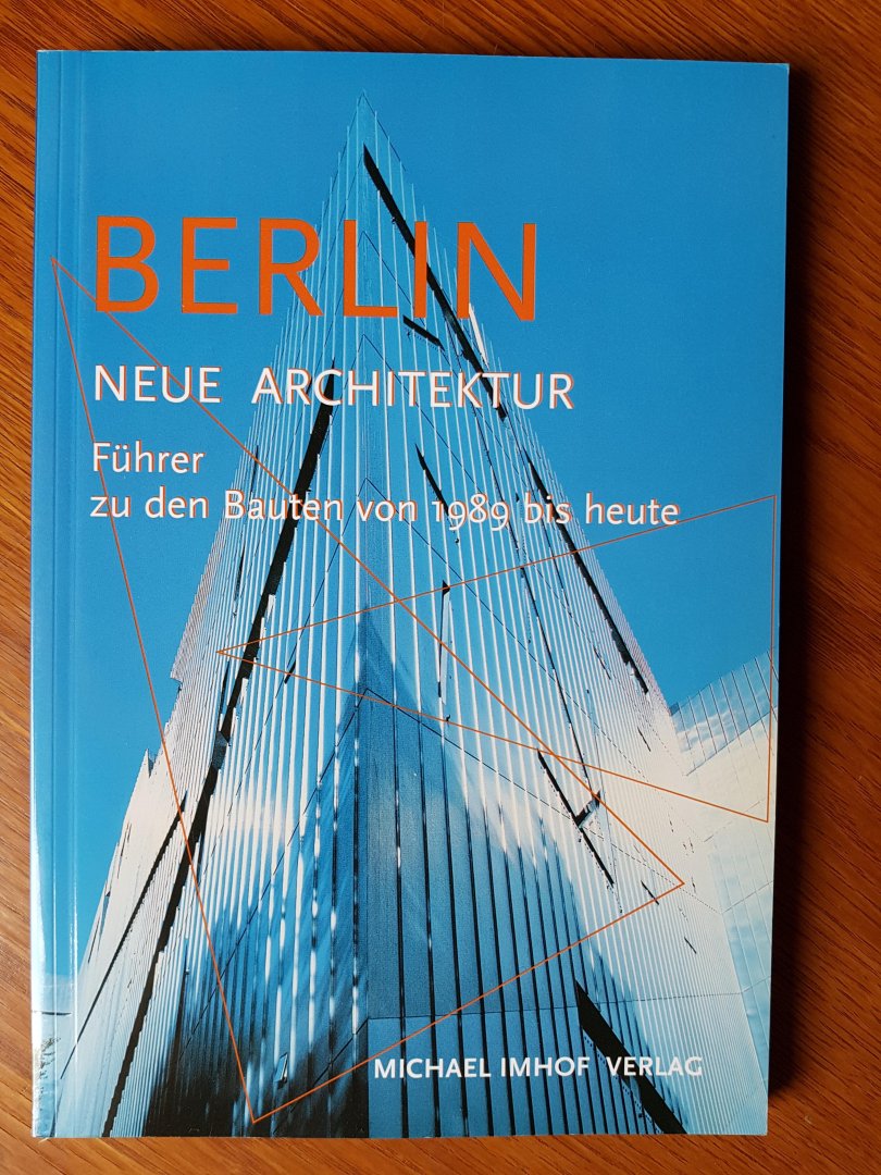 Imhof, Michael & Krempel, Leon - Berlin Neue Architektur, Führer zu den Bauten von 1989 bis heute