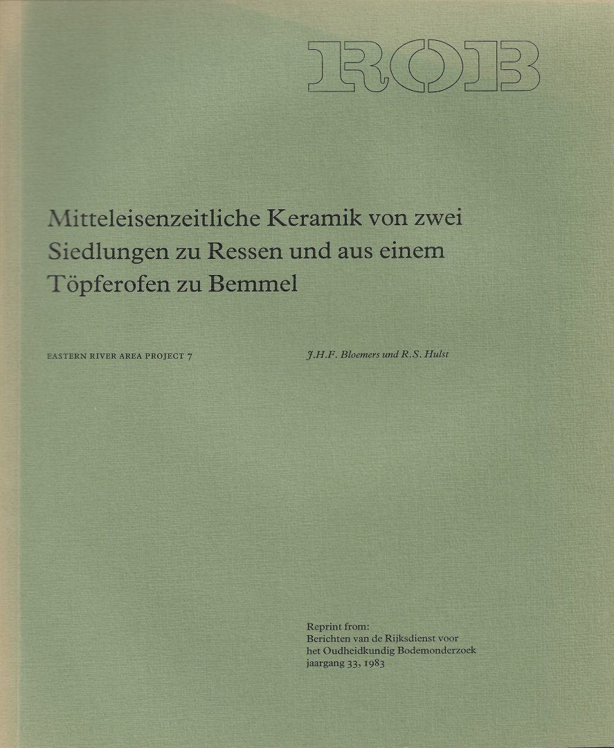 BLOEMERS, J.H.F. & R.S. HULST - Mitteleisenzeitliche Keramik von zwei Siedlungen zu Ressen und aus einem Töpferofen zu Bemmel.
