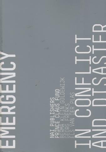 BERMA KLEIN GOLDEWIJK; ELS VAN DER PLAS; GEORG FRERKS. & BOOM, IRMA [DESIGN]. - Cultural emergency in conflict and disaster.