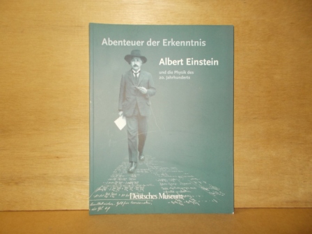  - Abenteuer der Erkenntnis Albert Einstein und die Physik des 20. Jahrhunderts