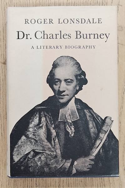 LONSDALE, ROGER H. - Dr. Charles Burney : a literary biography
