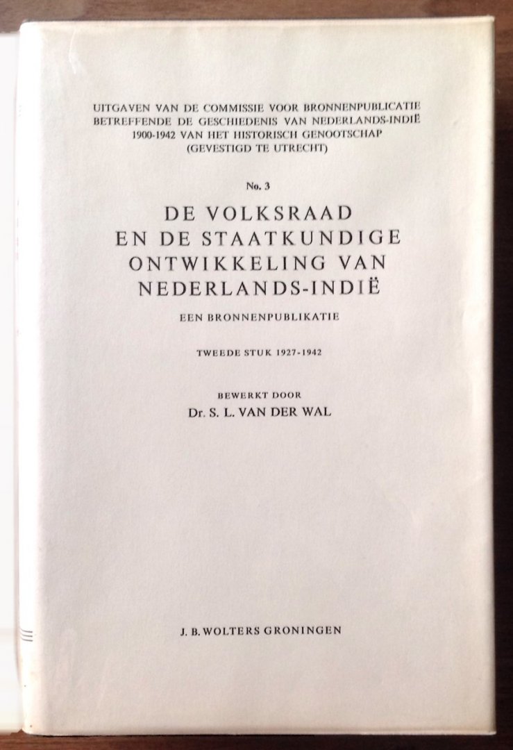 Dr. S.L. van der Wal - De volksraad en staatkundige ontwikkeling van Nederlands-Indië