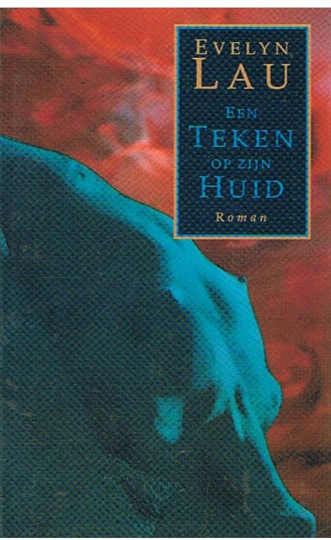 Lau, Evelyn - Een teken op zijn huid