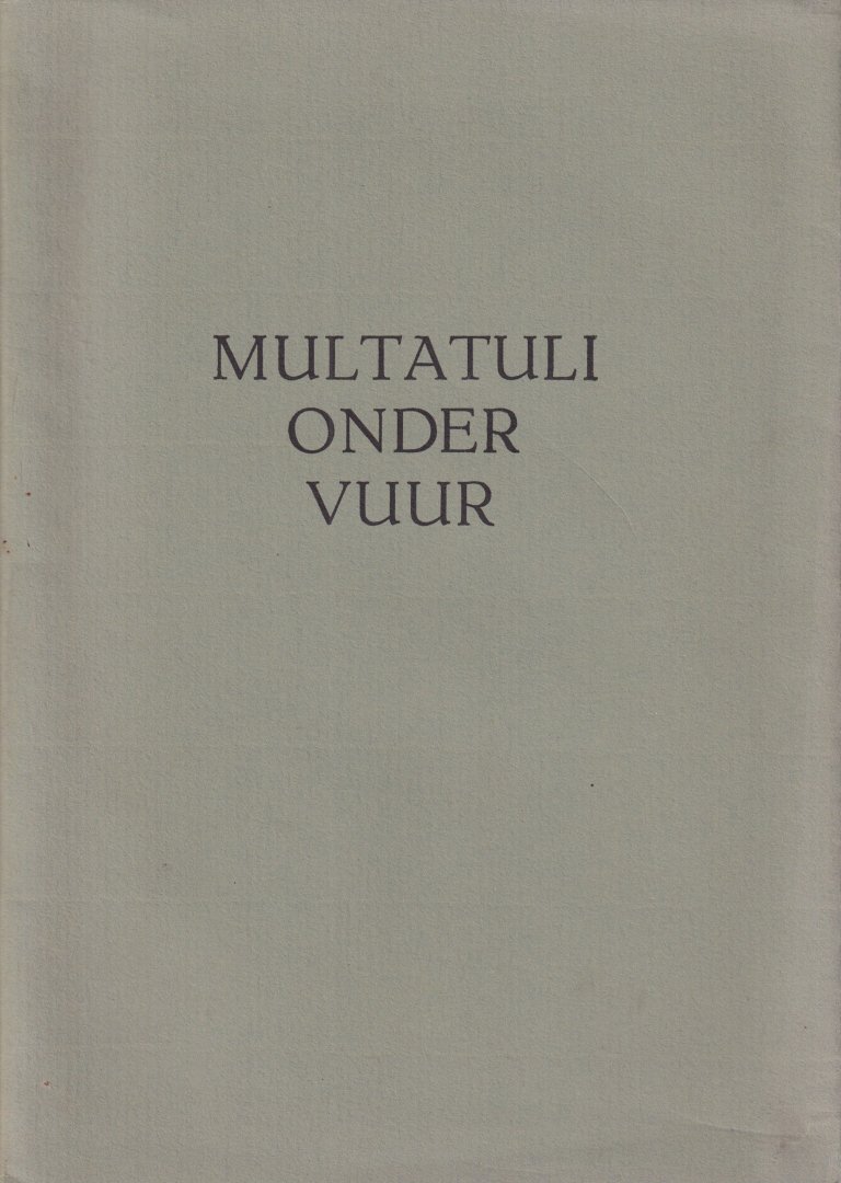 Straten, Hans van & Jan Praas (samenst.) - Multatuli onder vuur: Schimpscheuten & schampschoten op Eduard Douwes Dekker