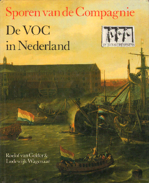 Gelder, Roelof van & Lodewijk Wagenaar - De VOC in Nederland, Sporen van de Compagnie, 160 pag. hardcover + stofomslag, zeer goede staat (wel wat roestplekjes bovenkant bladsnede)