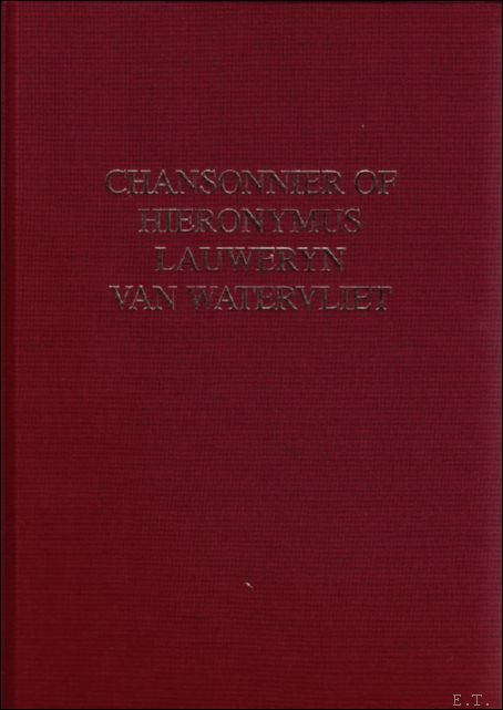 Hieronymus Lauweryn van Watervliet, William Mcmurtry - Chansonnier of Hieronymus Lauweryn van Watervliet