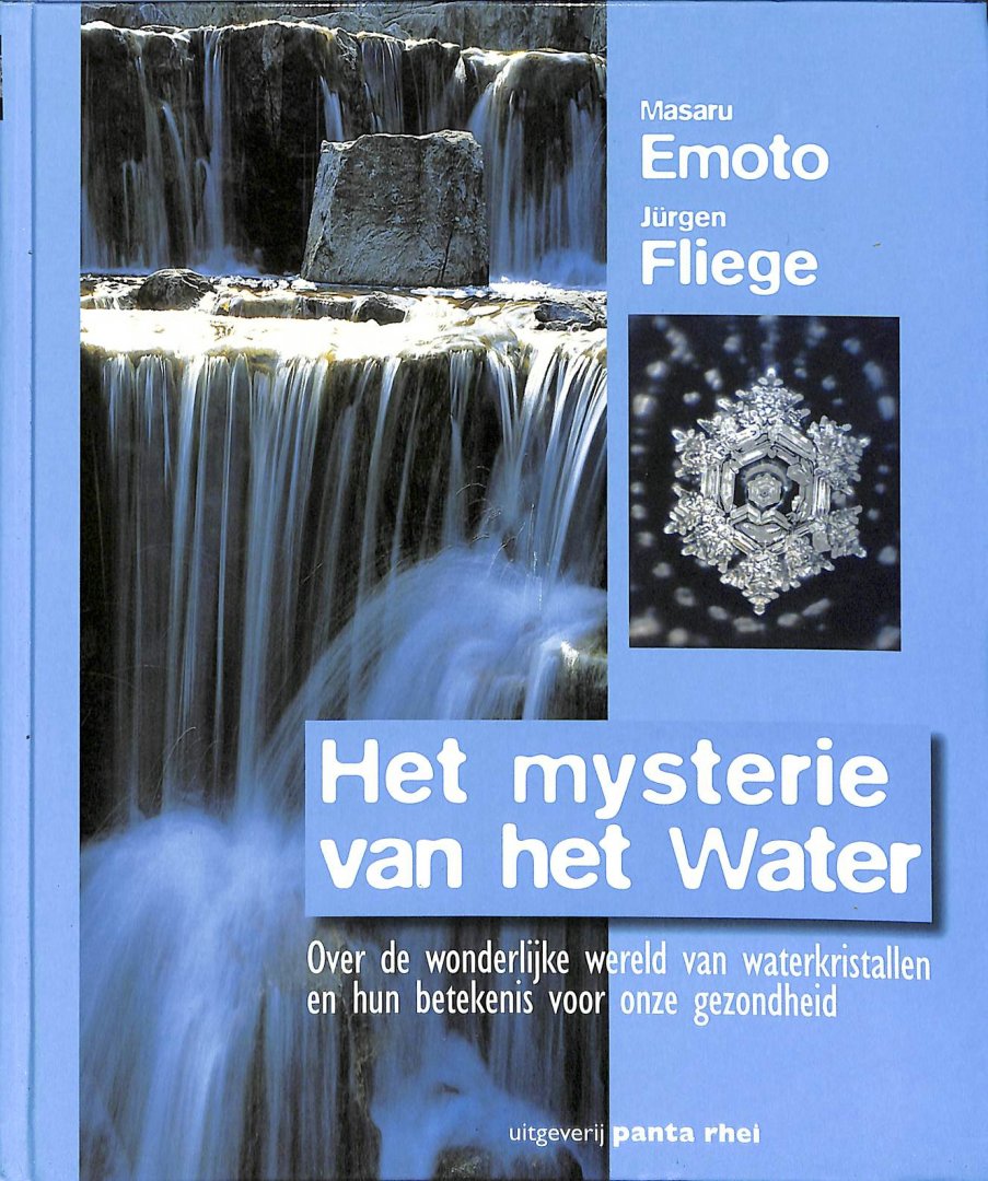 Emoto. Masaru / Fliege, Jurgen - Het mysterie van het water. Over de wonderlijke wereld van waterkristallen en hun betekenis voor onze gezondheid