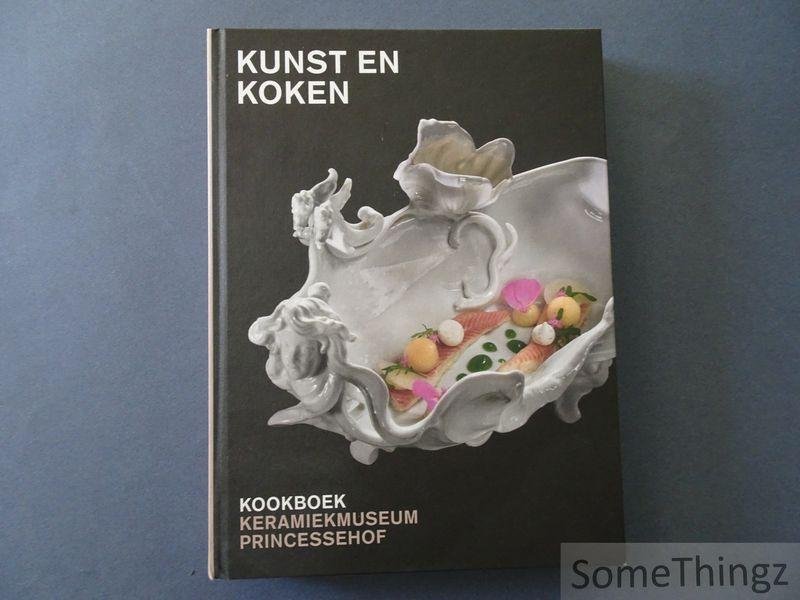 Karin Gaillard e.a. (samensteller). - Kunst en koken: kookboek van Keramiekmuseum Princessehof.