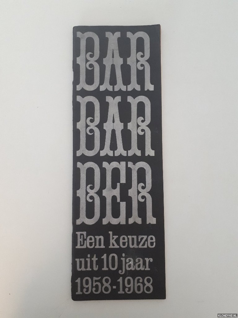 Bernlef, J. & G. Brands & K. Schippers (redactie) - Barbarber: een keuze uit 10 jaar 1958-1968