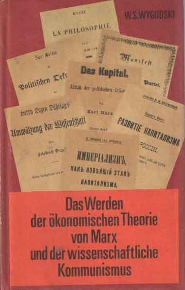 Wygodski, W.S. - Das Werden der okonomischen Theorie von Marx und der wissenschaftliche Kommunismus