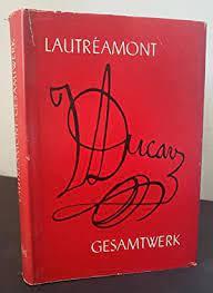 Lautréamont, Comte de - Lautréamont - Gesamtwerk