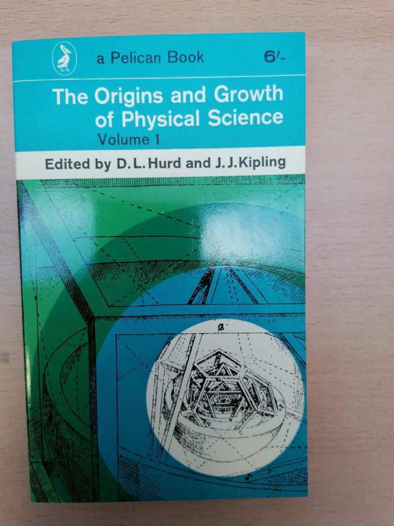 Hurd, D.L. ; Kipling, J.J. (edited) - 2 delen ; The Origins and Growth of Physical Science