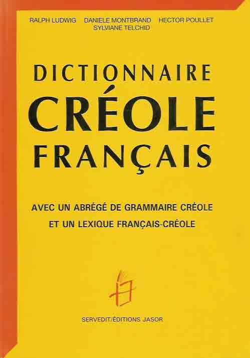 Kudwig Ralf, Danielle Montbard, Hector Poullet. - Dictionnaire Créole Français: Avec un abrégé de grammaire Créole et un lexique Francais-Créole.