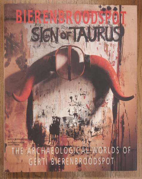 BIERENBROODSPOT, GERTI. & WEINGARTEN, JUDITH; BOTJE, HARM (INTROD.). - Bierenbroodspot. Sign of the taurus. The archaeological worlds of Gerti Bierenbroodspot.