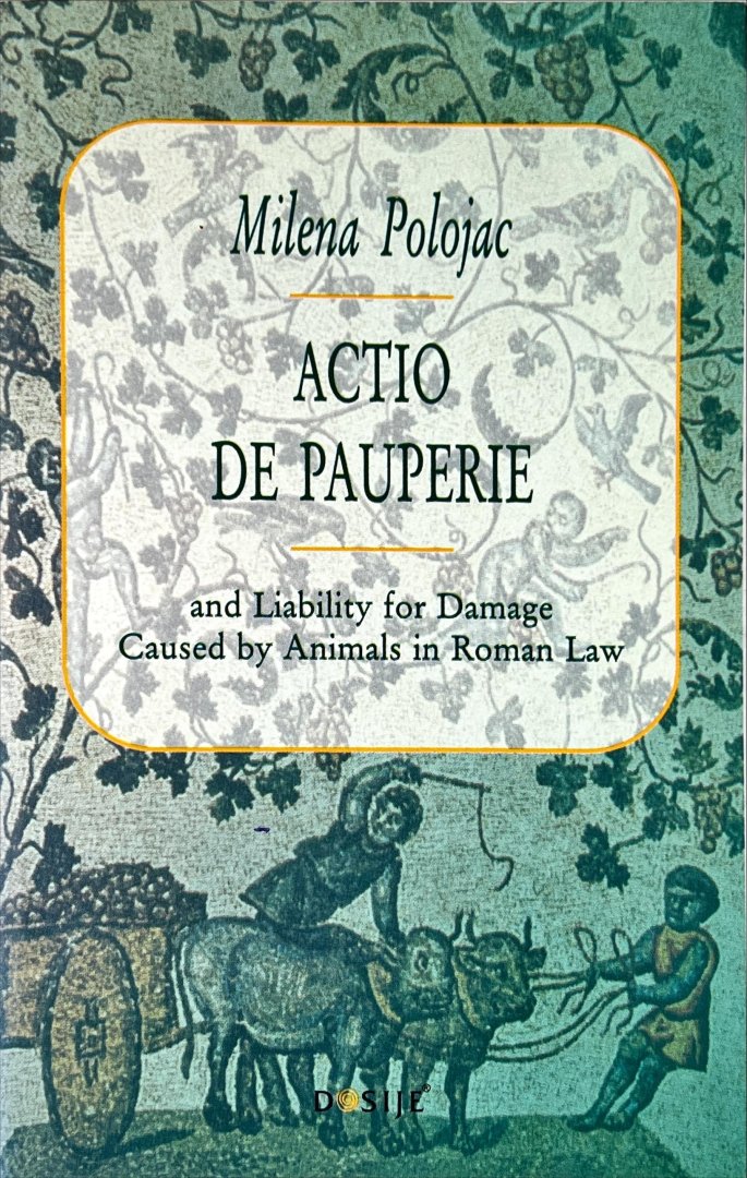 Polojac, Milena. - Actio de pauperie and liability for damage caused by animals in roman law.