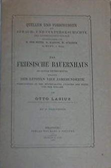 Lasius, Otto - Das Friesische Bauernhaus in seiner Entwickelung wahrend der Letzten vier Jahrhunderte. Vorzugsweise in der Kustengegend zwischen der Weser und dem Dollart