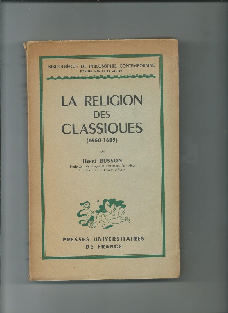 Busson, Henri - La Religion des Classiques (1660 - 1685)