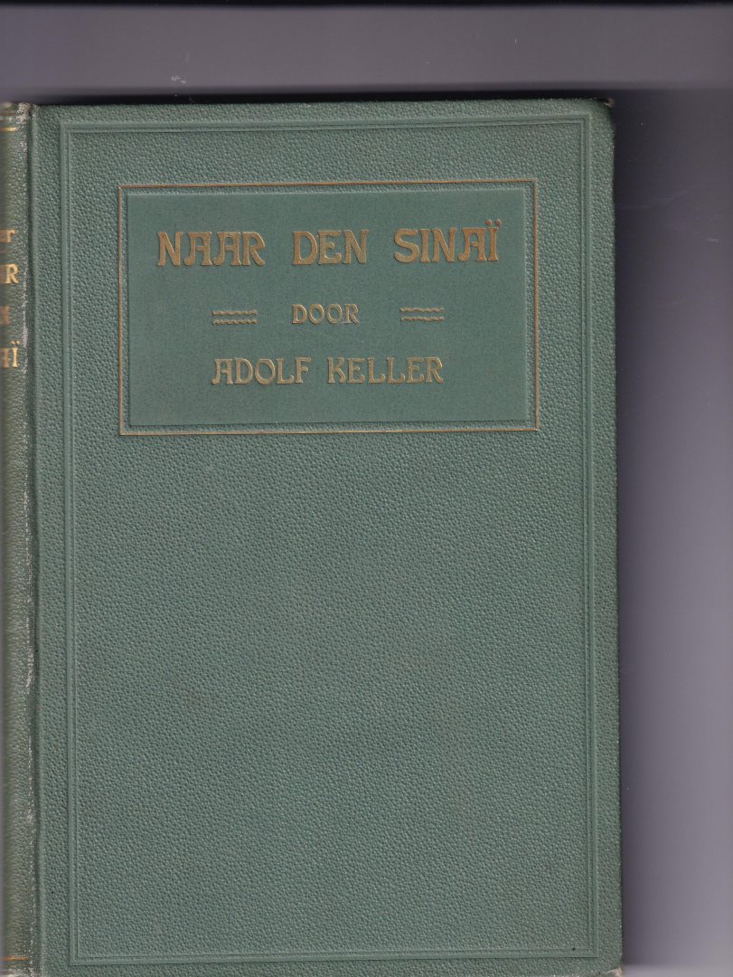 Keller Adolf - Naar den Sinaï, naar het Duits enigszins verkort met vele afbeeldingen naar oorspronkelijke opnamen