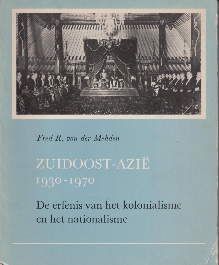 Mehden, Fred R. von der - Zuidoost-Azië, 1930-1970 - De erfenis van het kolonialisme en het nationalisme - vertaald door H. van Hoorn-Van der Stee