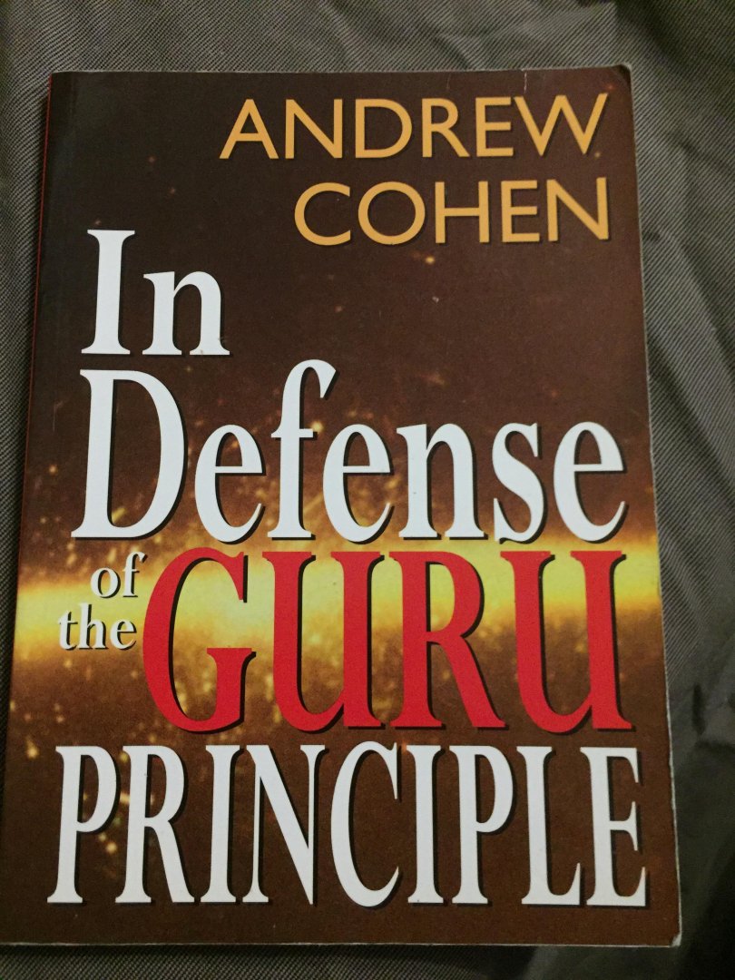 Cohen, Andrew - In Defense of the Guru Principle