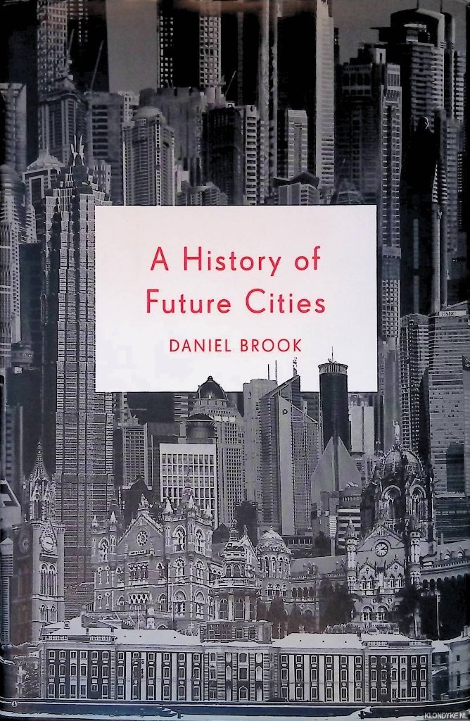 Brook, Daniel - A History of Future Cities