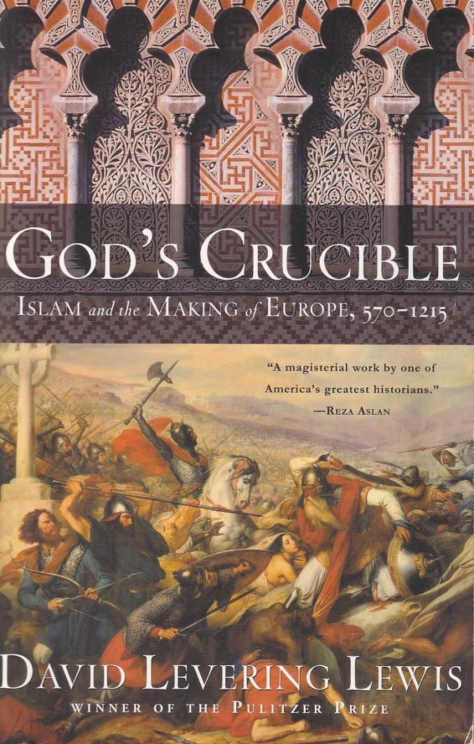 Lewis, David Levering ( ds1377A) - God's Crucible - Islam and the Making of Europe - 570-1215 / Islam and the Making of Europe, 570-1215