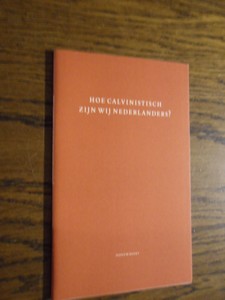 Nijenhuis, W. - Hoe calvinistisch zijn wij Nederlanders?