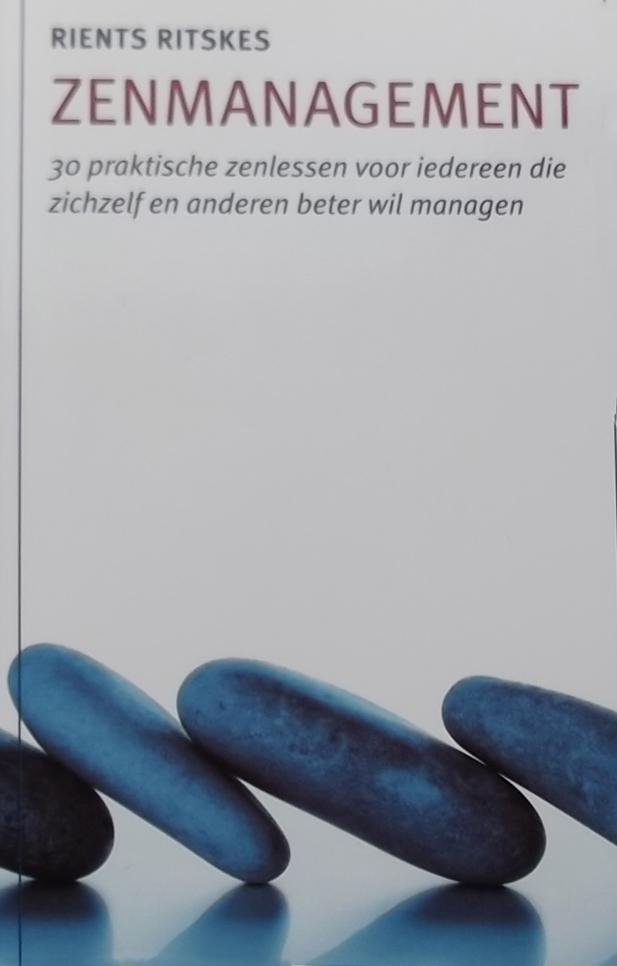Ritskes, Rients Ranzen. - Zenmanagement / 30 praktische zenlessen voor iedereen die zichzelf en anderen beter wil managen