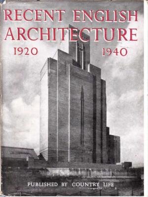 Redactie - Recent English Architecture 1920 1940. Selected by the Architecture Club