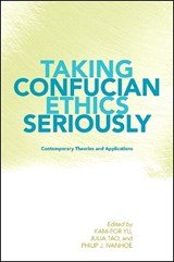 Taking Confucian Ethics Seriously - Contemporary Theories and Applications