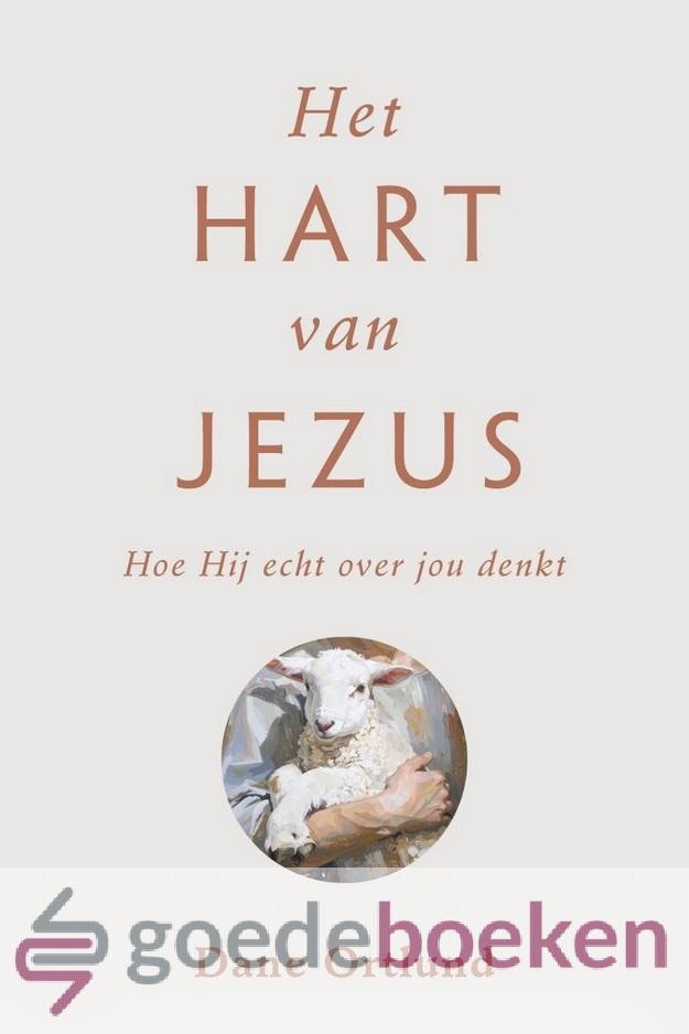 Ortlund, Dane - Het hart van Jezus *nieuw* --- Hoe Hij echt over jou denkt