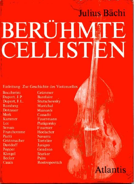 Bächi,Julius - Berühmte Cellisten. Porträts der Meistercellisten von Boccherini bis Casals und von Paul Grümmer bis Rostropovitch