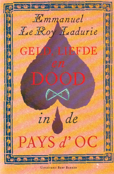Le Roy Ladurie, Emmanuel - Geld liefde en dood in de Pays d'Oc