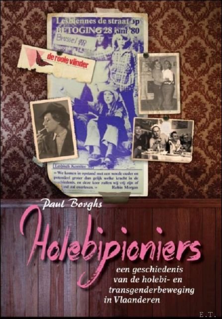 Paul Borghs - Holebipioniers een geschiedenis van de holebi- en transgenderbeweging in Vlaanderen