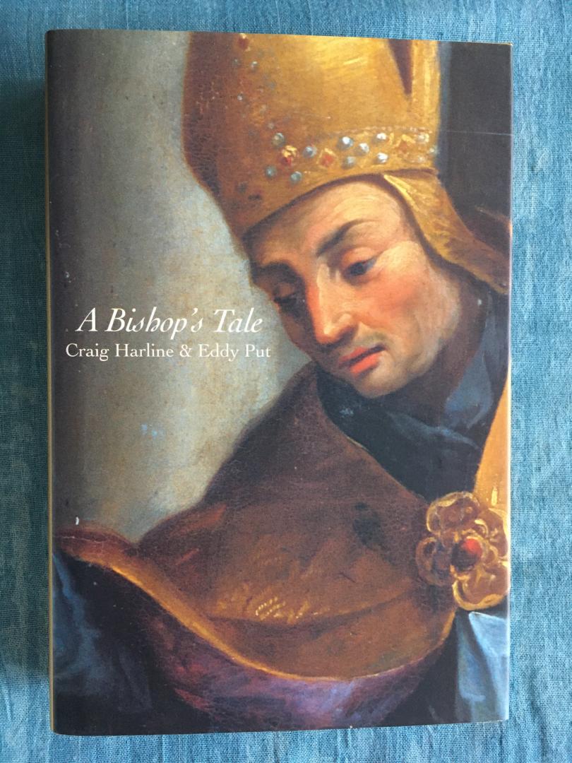 Harline, Craig & Put, Eddy - A Bishop's Tale. Mathias Hovius among his flock in seventeenth-century Flanders.