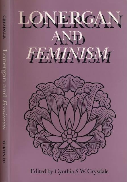 Crysdale, Cynthia S.W.(editor). - Lonergan and Feminism.